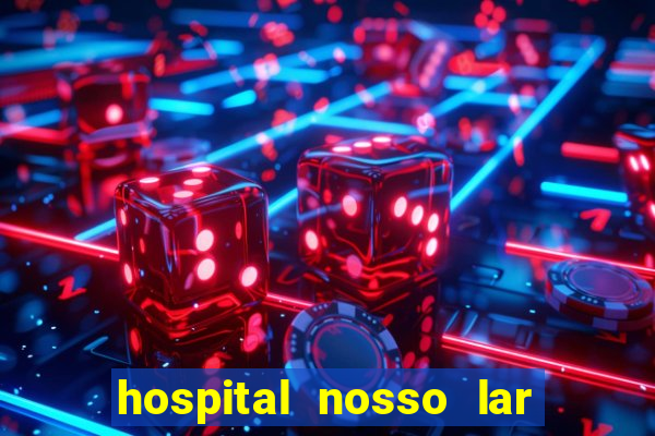 hospital nosso lar fortaleza telefone